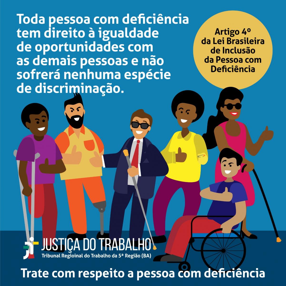  “Artigo 4º da Lei Brasileira de Inclusão da Pessoa com Deficiência”. Na parte inferior a logomarca da Justiça do Trabalho e a assinatura “Trate com respeito a pessoa com deficiência”.
