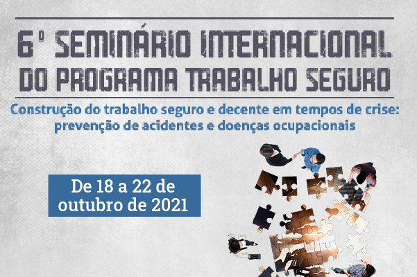 Imagem de propaganda do 6º Seminário Internacional do Trabalho Seguro, com o tema e a data do evento